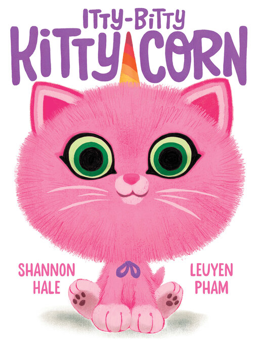 Title details for Itty-Bitty Kitty-Corn by Shannon Hale - Available